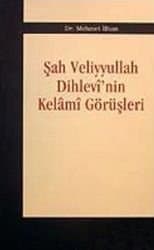 Şah Veliyyullah Dihlevi`nin Kelami Görüşleri