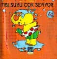 Fibi Suyu Çok Seviyor (Banyo Kitabım, #1)