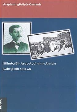 İttihatçı Bir Arap Aydınının Anıları