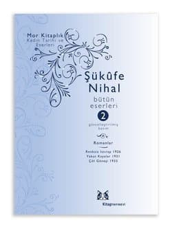 Şükufe Nihal-Bütün Eserleri Cilt:2 / Romanlar 1926-1938