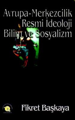 Avrupa-Merkezcilik Resmi İdeoloji Bilim ve Sosyalizm