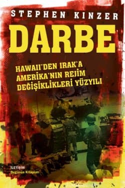 Darbe / Hawaii`den Irak`a Amerika`nın Rejim Değişiklikleri Yüzyılı
