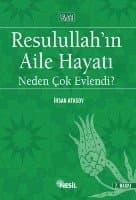 Resulullah`ın Aile Hayatı / Neden Çok Evlendi?