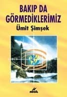Bakıp da Göremediklerimiz