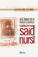 Bilinmeyen Taraflarıyla Bediüzzaman Said Nursi