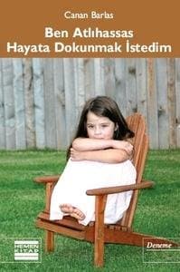 Ben Atlıhassas Hayata Dokunmak İstedim