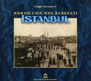 Osmanlı`nın Son Başkenti İstanbul