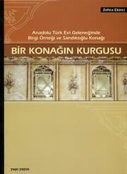 Bir Konağın Kurgusu / Anadolu Türk Evi Geleneğinde