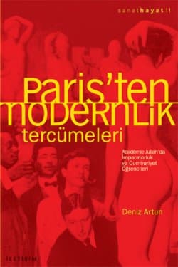 Paristen Modernlik Tercümeleri / Académie Julian`da İmparatorluk ve Cumhuriyet Öğrencileri