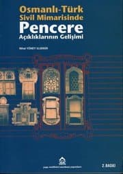 Osmanlı-Türk Sivil Mimarisinde Pencere Açıklıklarının Gelişimi