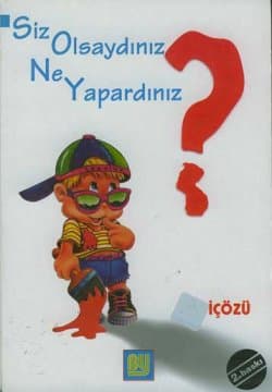 Siz Olsaydınız Ne Yapardınız?