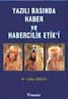 Yazılı Basında Haber ve Habercilik Etiği
