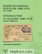 Filistin`de Osmanlı Postaları 1840 - 1918 Cilt II Kudüs Ottoman Post in Palestine Vol.I Jerusalem