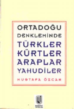Ortadoğu Denkleminde Türkler Kürtler Araplar Yahudiler