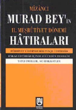 Mizancı Murad Bey`in 2. Meşrutiyet Dönemi Hatıraları
