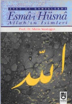 Ayet ve Hadislerle Esma-i Hüsna Allah`ın İsimleri