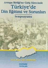 Avrupa Birliği`ne Giriş Sürecinde Türkiye`de Din Eğitimi ve Sorunları Sempozyumu