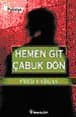 Hemen Git Çabuk Dön