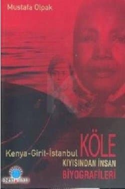 Köle Kıyısından İnsan Biyografileri (Kenya - Girit - İstanbul)