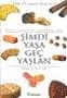 Şimdi Yaşa Geç Yaşlan