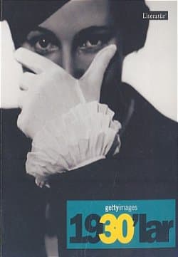 1930`lar/ Fotoğraflarla 20. Yüzyılın Sosyal Tarihi Getty İmages