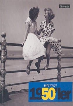 1950`ler/ Fotoğraflarla 20. Yüzyılın Sosyal Tarihi Getty İmages