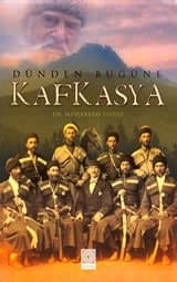 Dünden Bugüne Kafkasya
