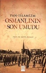 Pan - İslamizm Osmanlının Son Umudu