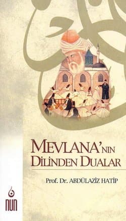 Mevlana`nın Dilinden Dualar