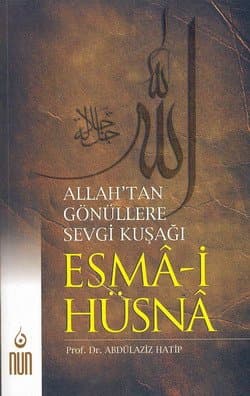 Allah`tan Gönüllere Sevgi Kuşağı Esma-i Hüsna