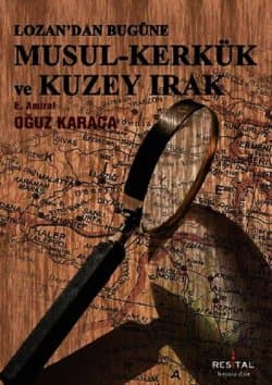 Lozan`dan Günümüze Musul-Kerkük ve Kuzey Irak