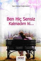 Ben Hiç Sensiz Kalmadım ki...