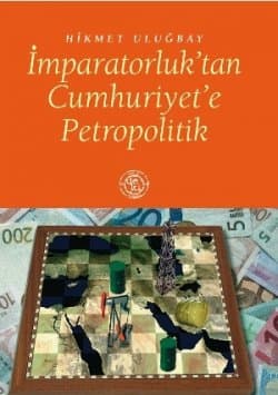 İmparatorluktan Cumhuriyete Petropolitik