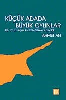 Küçük Adada Büyük Oyunlar/ Kıbrıs`ta Ayrılıkçılık, Federal Çözüm ve AB Üyeliği