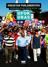 Sokaktan Parlamentoya / Özgürlükçü Siyaset Üzerine Notlar