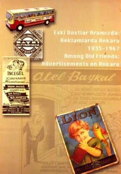 Eski Dostlar Aramızda:Reklamlarda Ankara 1935-1967