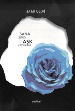 Sana Şimdi Aşk Yazamam