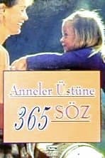 Anneler Üstüne 365 Söz