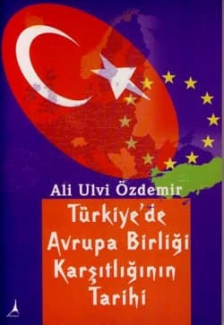 Türkiye`de Avrupa Birliği Karşıtlığının Tarihi