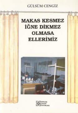 Makas Kesmez İğne Dikmez Olmasa Ellerimiz