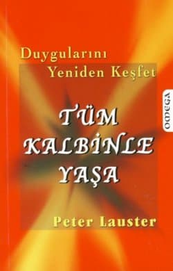 Tüm Kalbinle Yaşa / Duygularını Yeniden Keşfet