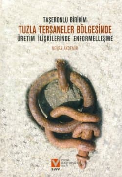 Tuzla Tersaneler Bölgesinde Üretim İlişkilerinde Enformelleşme