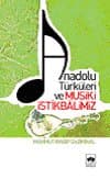 Anadolu Türküleri ve Musikî İstikbâlimiz