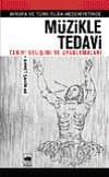Avrupa ve Türk- İslam Medeniyetinde Müzikle Tedavi / Tarihi Gelişimi ve Uygulamaları