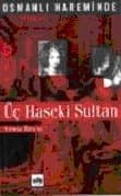 Osmanlı Hareminde Üç Haseki Sultan