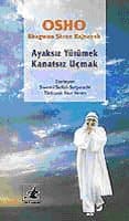 Ayaksız Yürümek Kanatsız Uçmak