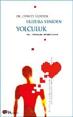 Huzura Yeniden Yolculuk XXI Yüzyılda Bütün İnsan