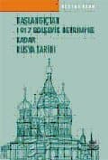 Başlangıçtan 1917 Bolşevik Devrimine Kadar Rusya Tarih