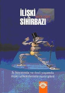 İlişki Sihirbazı: İş Hayatında ve Özel Yaşamda İlişki Şebekelerinin Eşsiz Gücü
