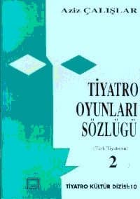 Tiyatro Oyunları Sözlüğü 2 (Türk Tiyatrosu)